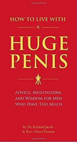 How to Live with a Huge Penis