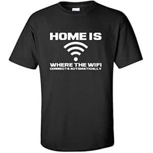Home Is Where The WiFi Connects T Shirt